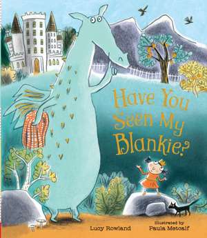 Have You Seen My Blankie? de Lucy Rowland