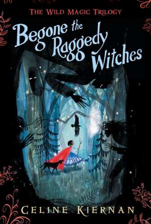 Begone the Raggedy Witches de Celine Kiernan