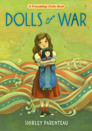 Dolls of War de Shirley Parenteau