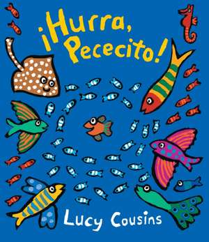 ¡Hurra, Pececito! de Lucy Cousins