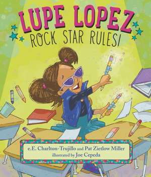 Lupe Lopez: Rock Star Rules! de E E Charlton-Trujillo