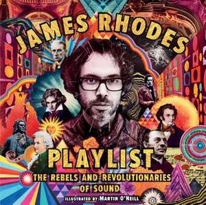 Playlist: The Rebels and Revolutionaries of Sound de James Rhodes