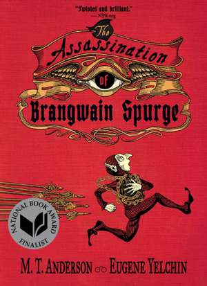 The Assassination of Brangwain Spurge de M. T. Anderson