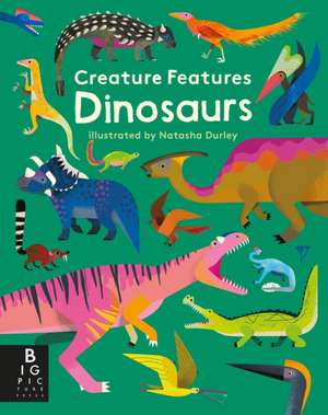 Creature Features: Dinosaurs de Big Picture Press