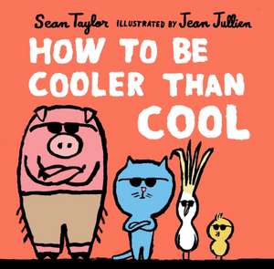 How to Be Cooler Than Cool de Sean Taylor