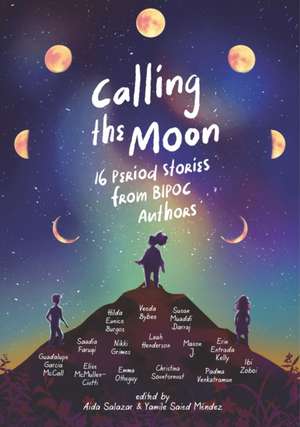 Calling the Moon: 16 Period Stories from Bipoc Authors de Aida Salazar