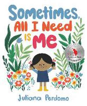 Sometimes, All I Need Is Me de Juliana Perdomo