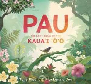 Pau: The Last Song of the Kaua'i 'O'o de Tony Piedra