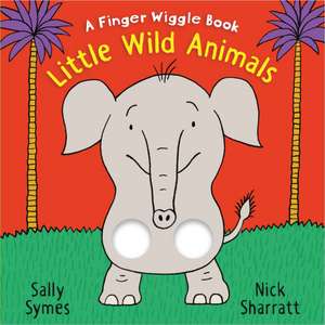 Little Wild Animals: A Finger Wiggle Book de Sally Symes