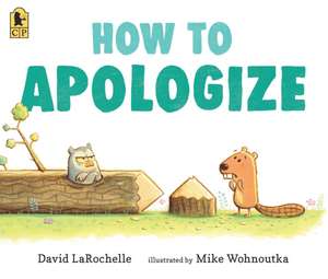 How to Apologize de David Larochelle
