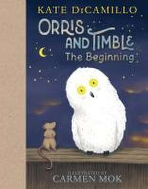 Orris and Timble: The Beginning de Kate DiCamillo