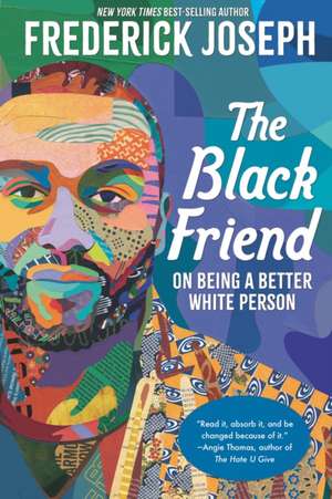 The Black Friend: On Being a Better White Person de Frederick Joseph