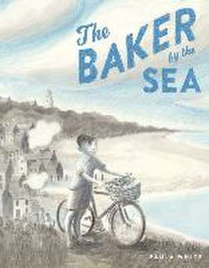 The Baker by the Sea de Paul A. White