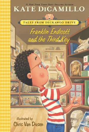 Franklin Endicott and the Third Key: Tales from Deckawoo Drive, Volume Six de Kate DiCamillo