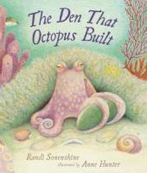 The Den That Octopus Built de Randi Sonenshine