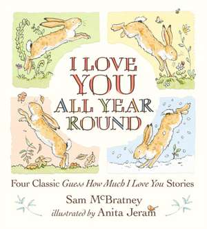 I Love You All Year Round: Four Classic Guess How Much I Love You Stories de Sam McBratney