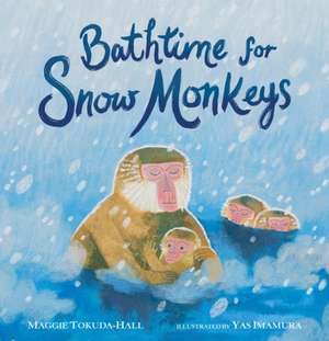 Bathtime for Snow Monkeys de Maggie Tokuda-Hall