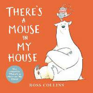 There's a Mouse in My House de Ross Collins