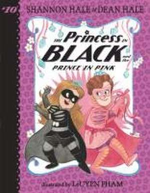 The Princess in Black and the Prince in Pink de Shannon Hale