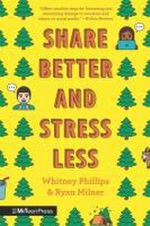 Share Better and Stress Less de Whitney Phillips