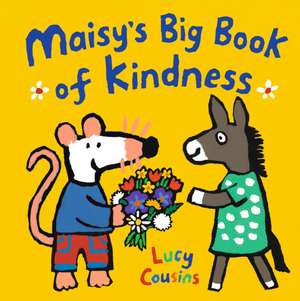 Maisy's Big Book of Kindness de Lucy Cousins