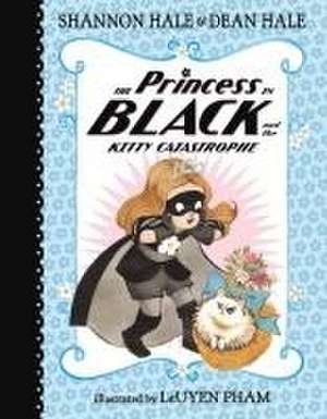 The Princess in Black and the Kitty Catastrophe de Shannon Hale