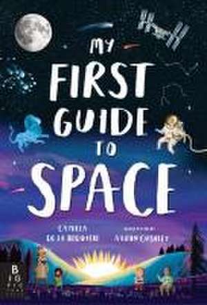 My First Guide to Space de Camilla De La Bedoyere