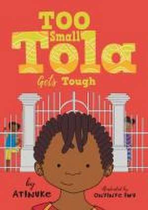 Too Small Tola Gets Tough de Atinuke