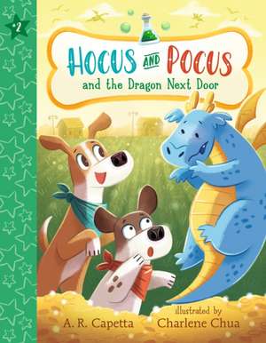 Hocus and Pocus and the Dragon Next Door de A R Capetta