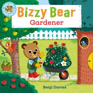Bizzy Bear: Gardener de Benji Davies