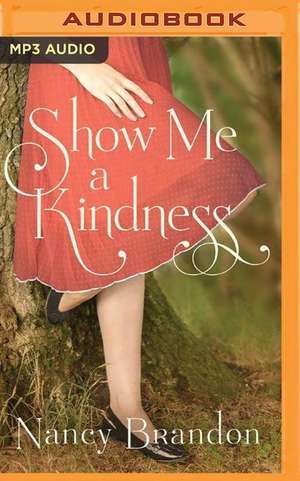 Show Me a Kindness de Nancy Brandon