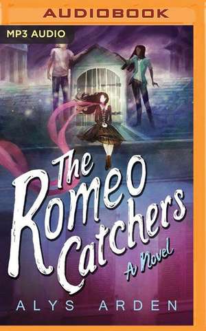 The Romeo Catchers de Alys Arden