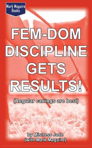 Fem-Dom Discipline Gets Results! (Regular Canings Are Best) de Mistress Jade