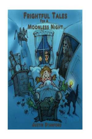 Frightful Tales for a Moonless Night de Stanford, Justin