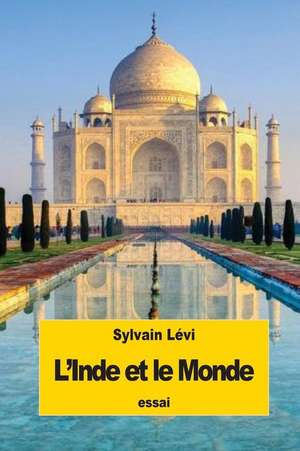 L'Inde Et Le Monde de Sylvain Levi