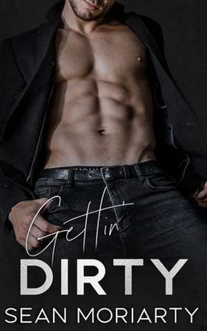 Gettin' Dirty de Sean Moriarty