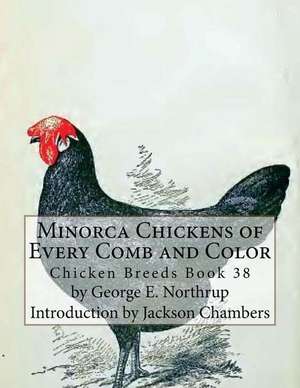 Minorca Chickens of Every Comb and Color de George E. Northrup