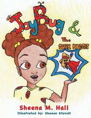 Jaybug and the Super Nugget de Hall, Sheena M.