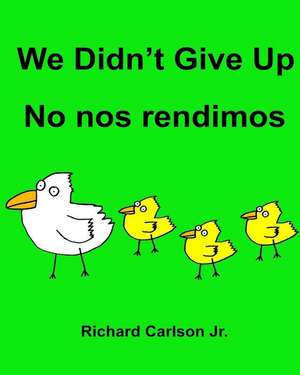 We Didn't Give Up No Nos Rendimos de Richard Carlson Jr