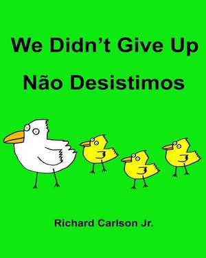 We Didn't Give Up Nao Desistimos de Richard Carlson Jr