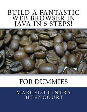 Build a Fantastic Web Browser in Java in 5 Steps! de Marcelo Cintra Bitencourt