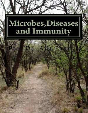 Microbes, Diseases and Immunity - New Series de Prof Ajit V. Pandya