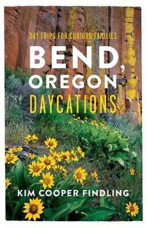 Bend, Oregon Daycations de Kim Cooper Findling