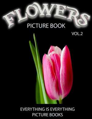 Flowers Picture Book Vol.2 (Everything Is Everything Picture Books) de Everything Is Everything Books