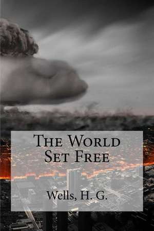 The World Set Free de H. G. Wells