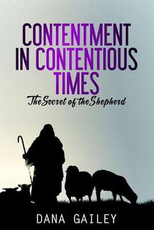 Contentment in Contentious Times de Dana Gailey