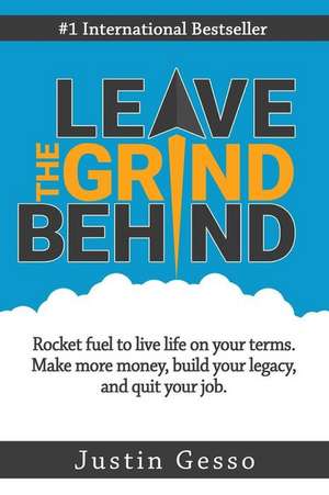 Leave the Grind Behind de Justin Gesso