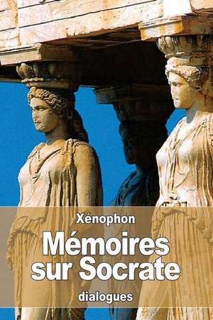 Memoires Sur Socrate de Xenophon