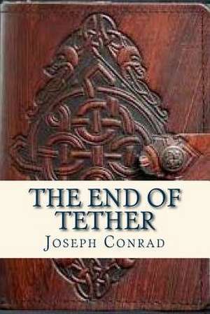 The End of Tether de Joseph Conrad