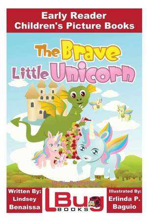 The Brave Little Unicorn - Early Reader - Children's Picture Books de Lindsey Benaissa